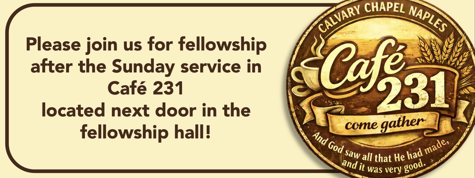 Join us in Cafe 231 after Sunday service for Fellowship and Coffee