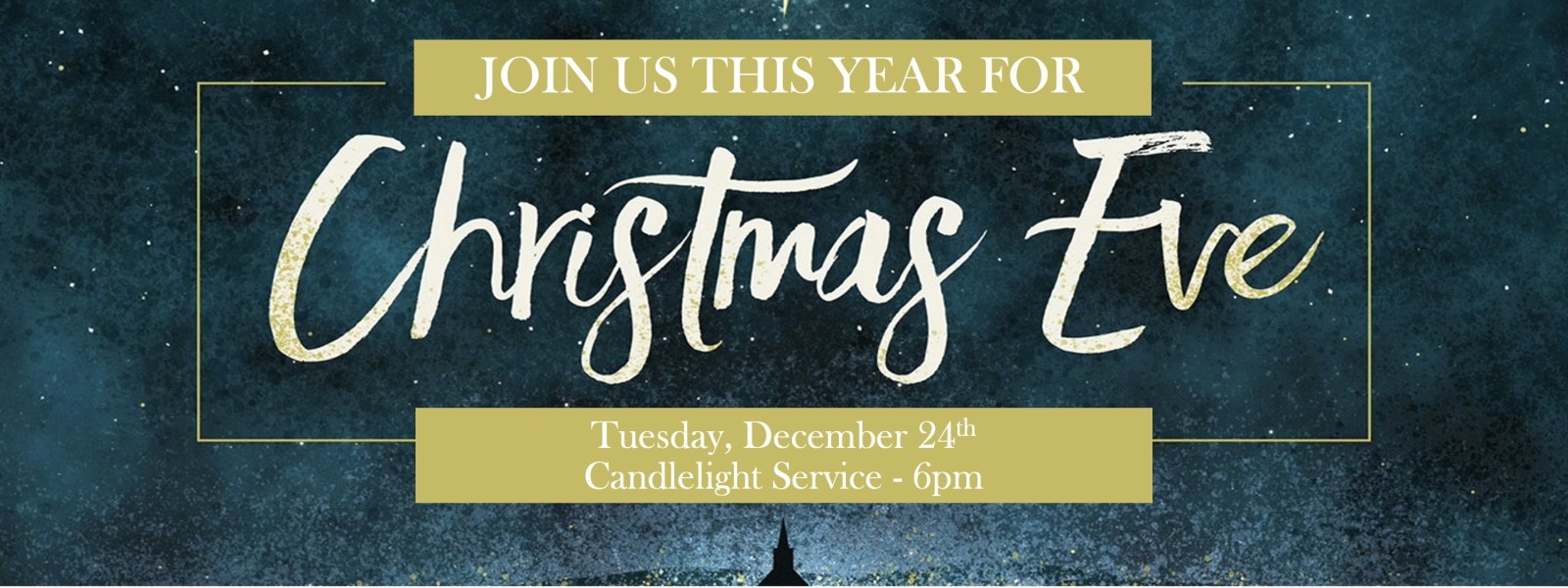 Join us for Christmas Eve, Tuesday, December 24th at 6pm.